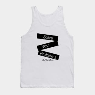 solve your problems Tank Top